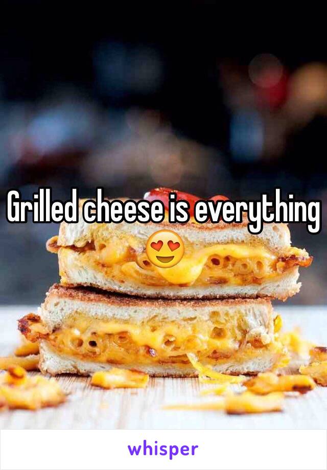 Grilled cheese is everything 😍