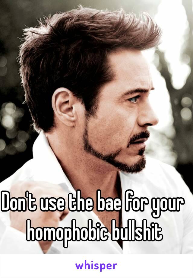 Don't use the bae for your homophobic bullshit