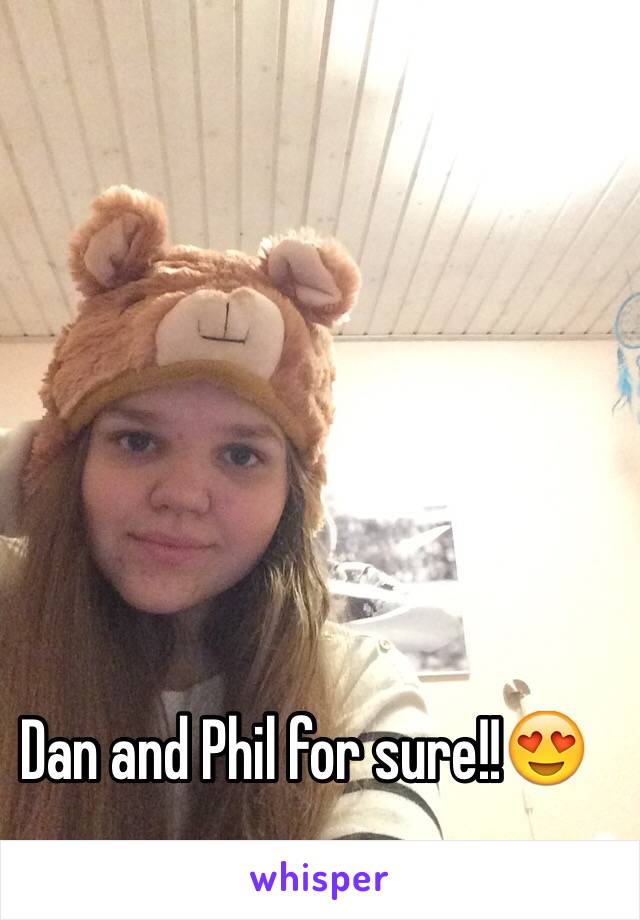 Dan and Phil for sure!!😍