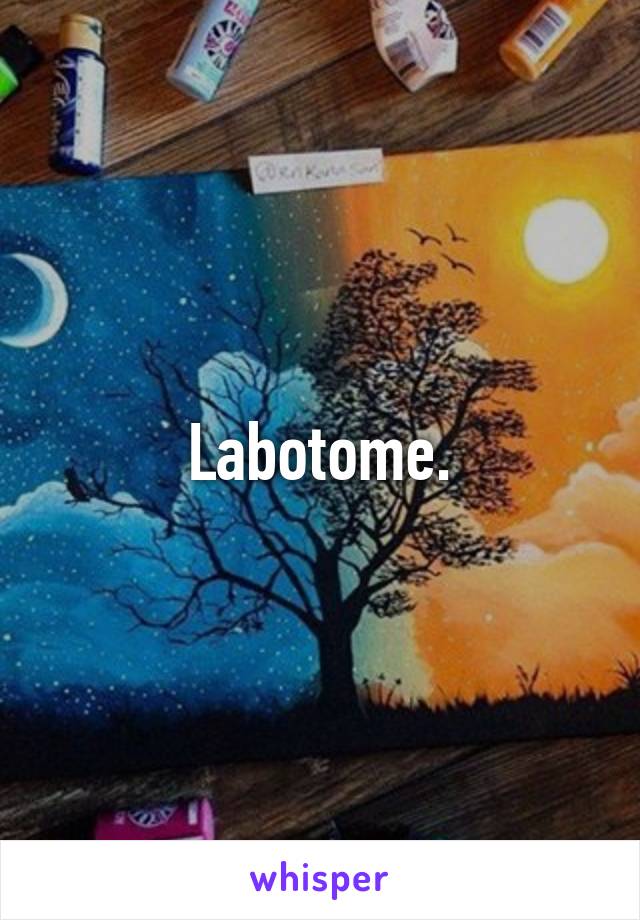 Labotome.