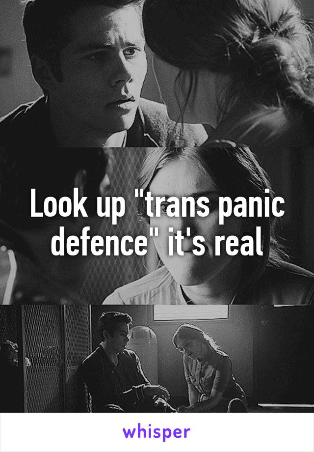 Look up "trans panic defence" it's real