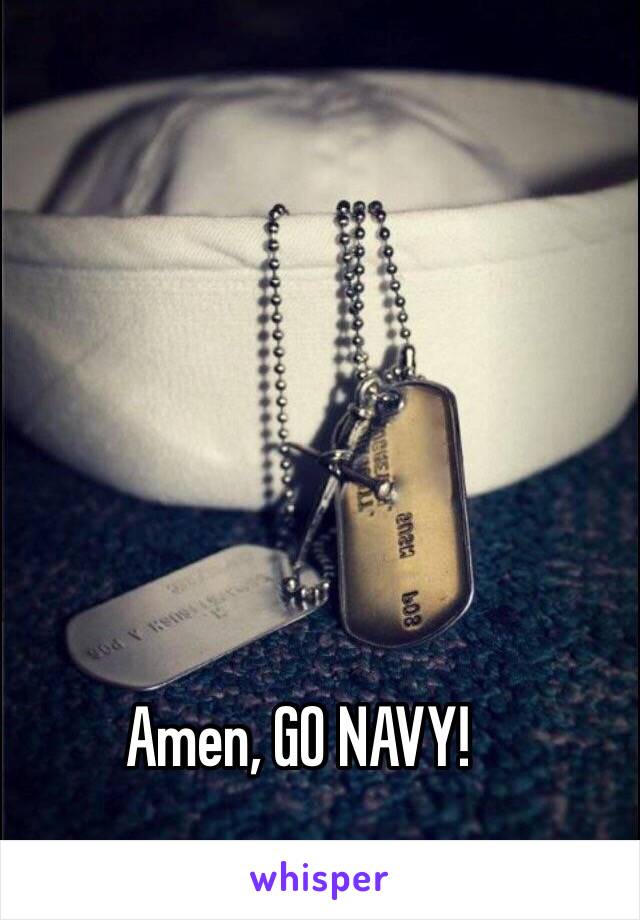 Amen, GO NAVY!