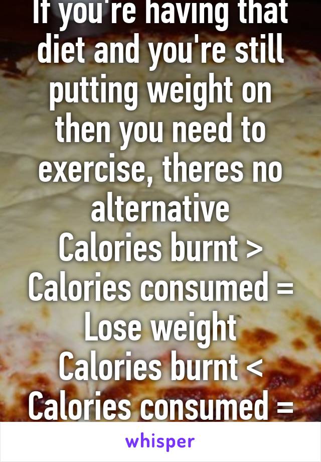 If you're having that diet and you're still putting weight on then you need to exercise, theres no alternative
Calories burnt > Calories consumed = Lose weight
Calories burnt < Calories consumed = Gain weight