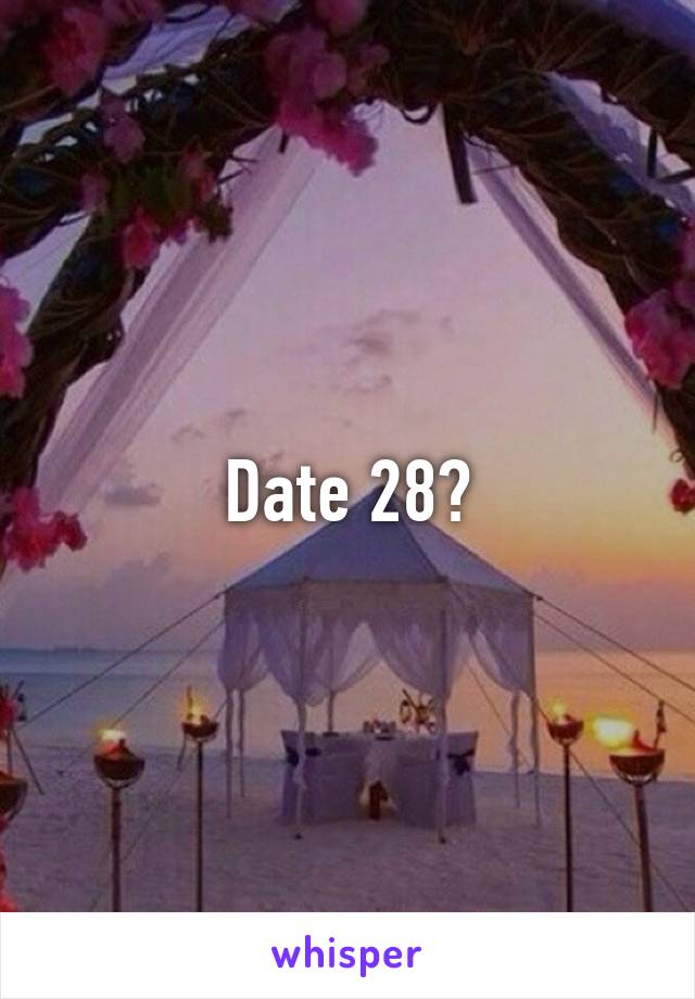 Date 28?