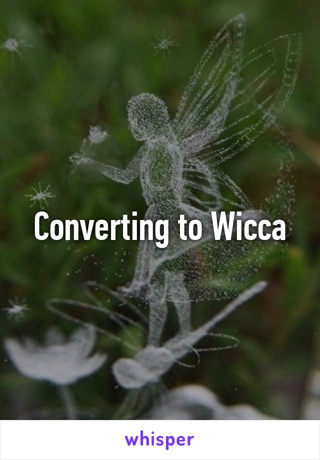 Converting to Wicca