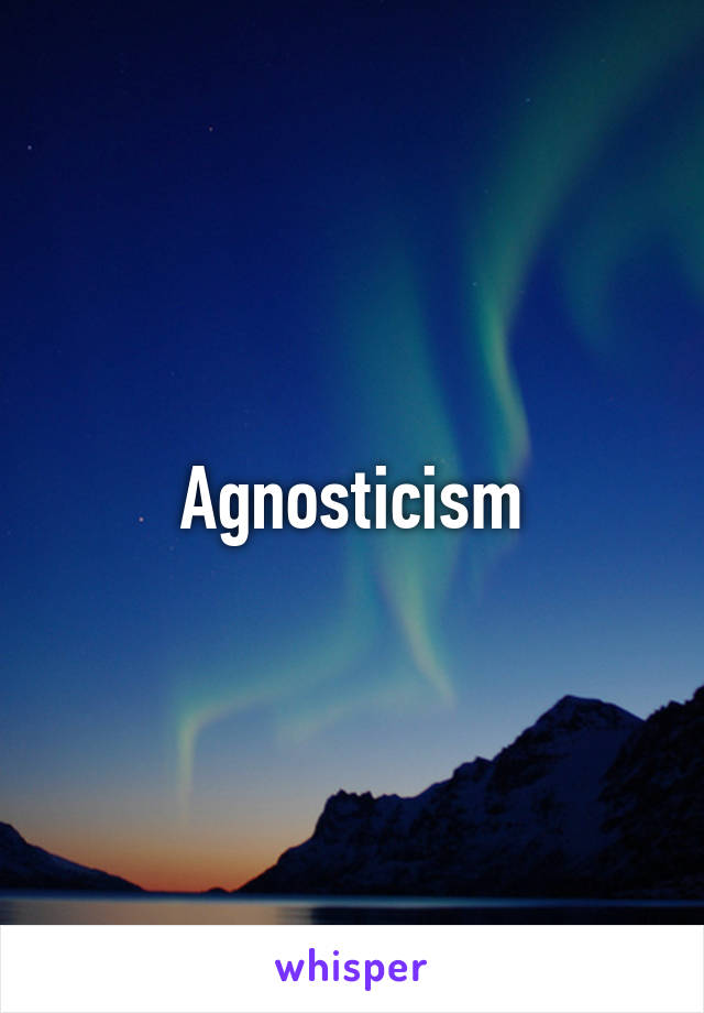 Agnosticism