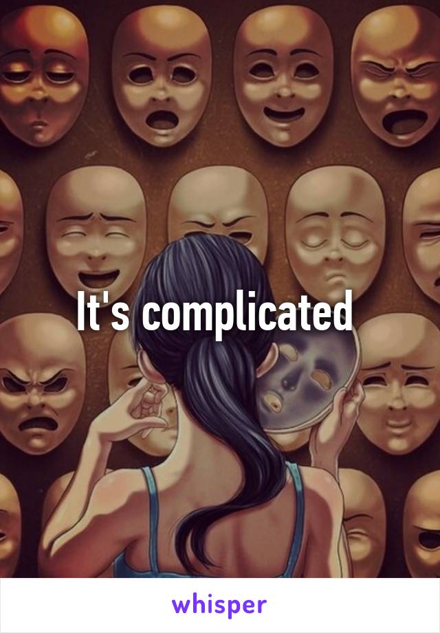 It's complicated 