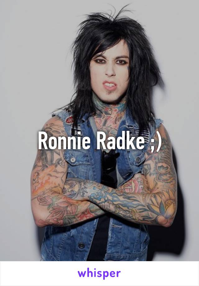 Ronnie Radke ;)