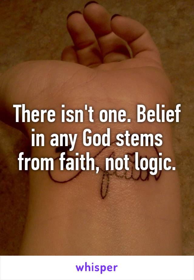 There isn't one. Belief in any God stems from faith, not logic.