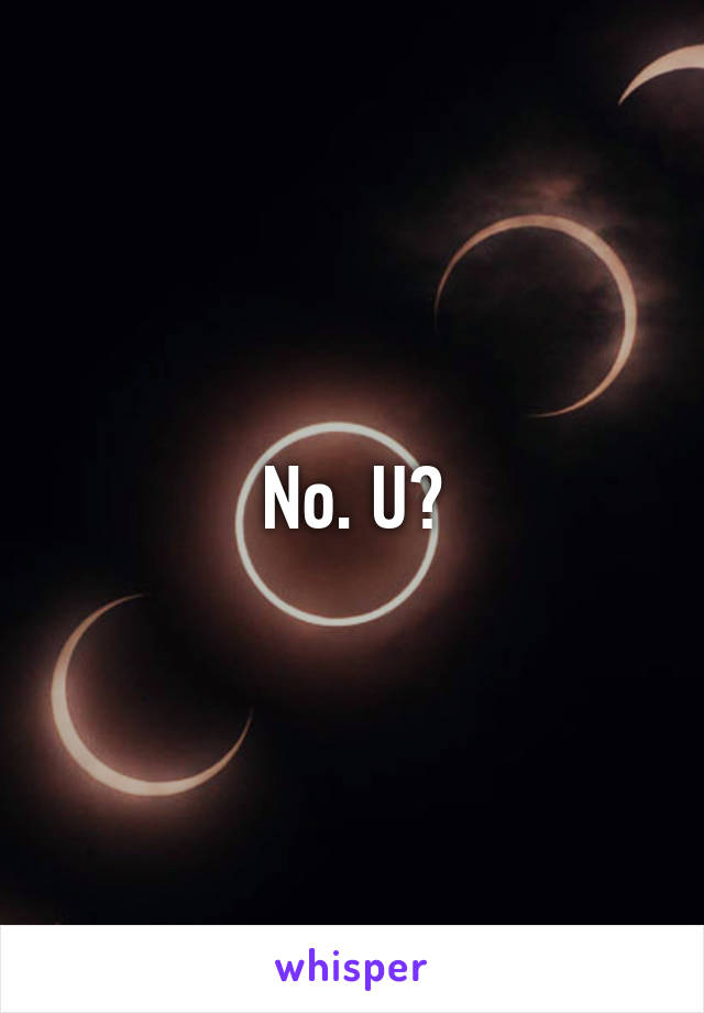 No. U?