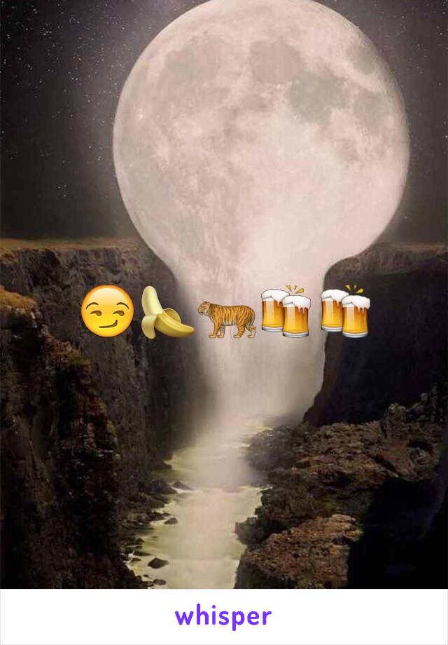 😏🍌🐅🍻🍻