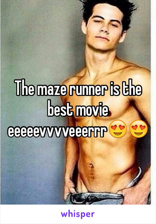 The maze runner is the best movie eeeeevvvveeerrr😍😍