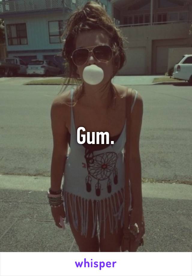 Gum.