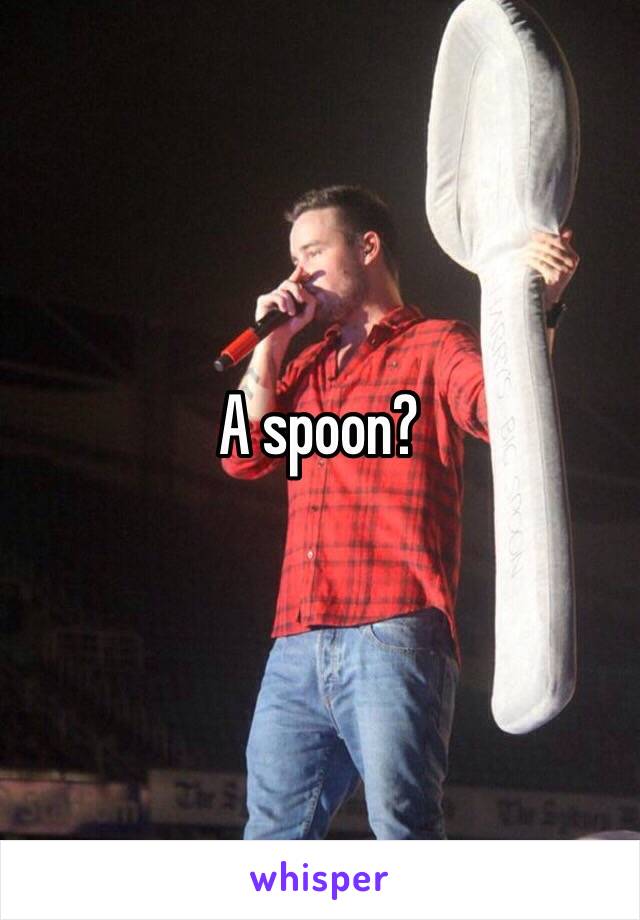 A spoon?