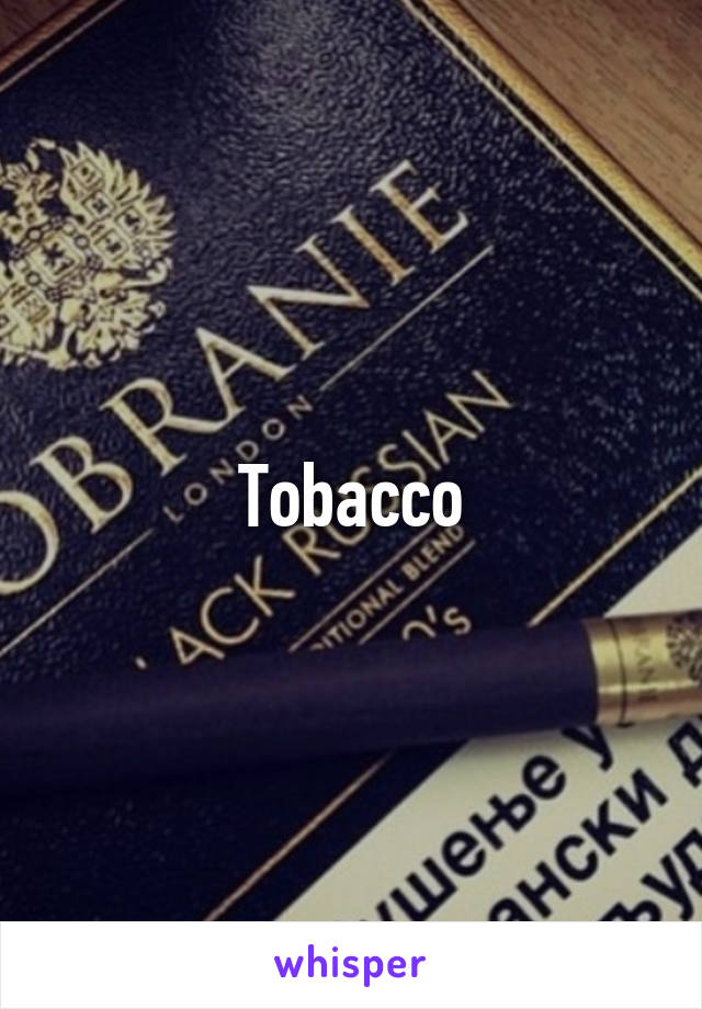 Tobacco