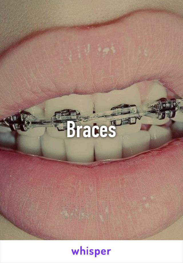 Braces