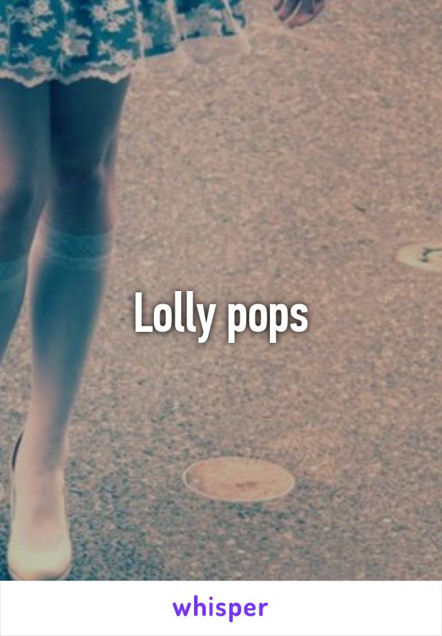 Lolly pops