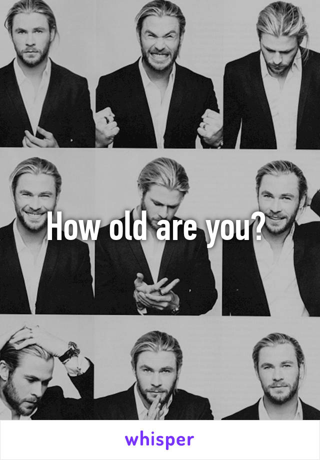 How old are you? 