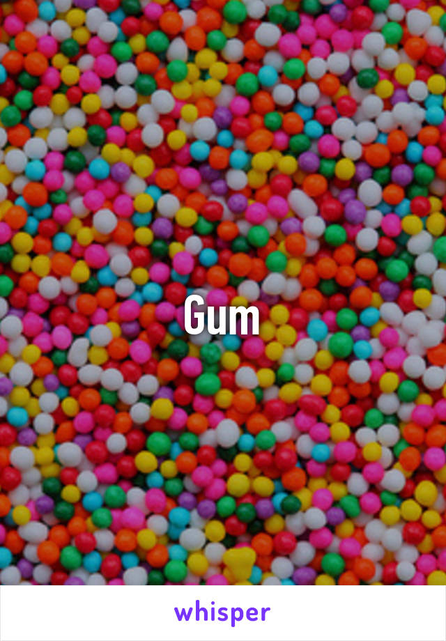 Gum