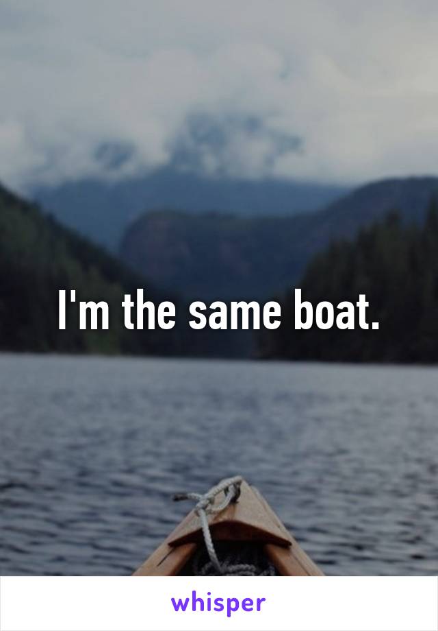 I'm the same boat.