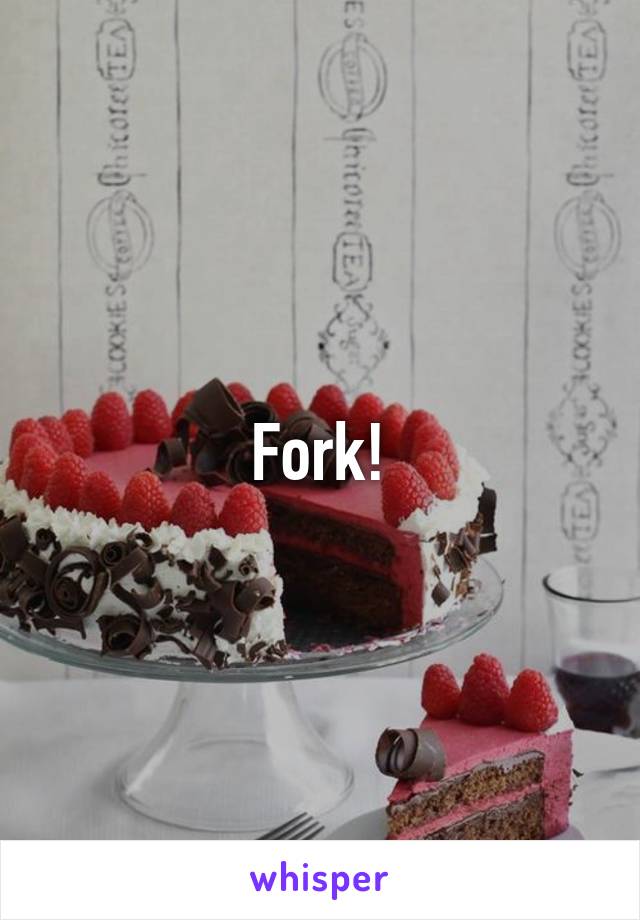 Fork!