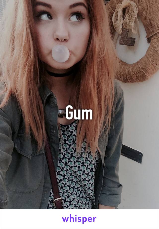 Gum