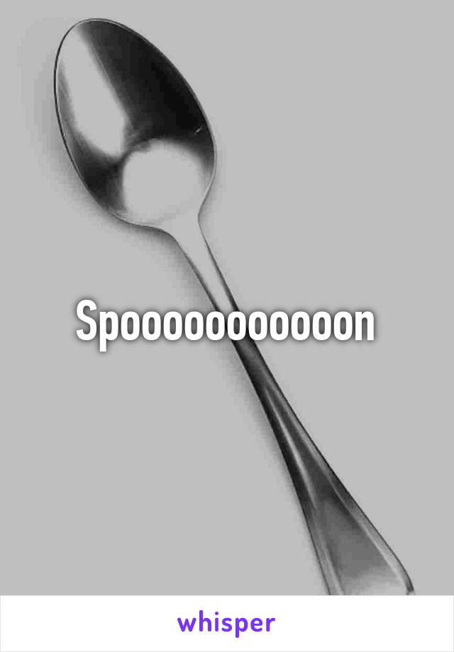 Spooooooooooon