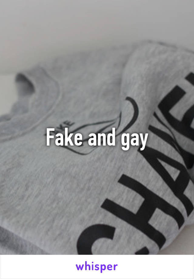 Fake and gay