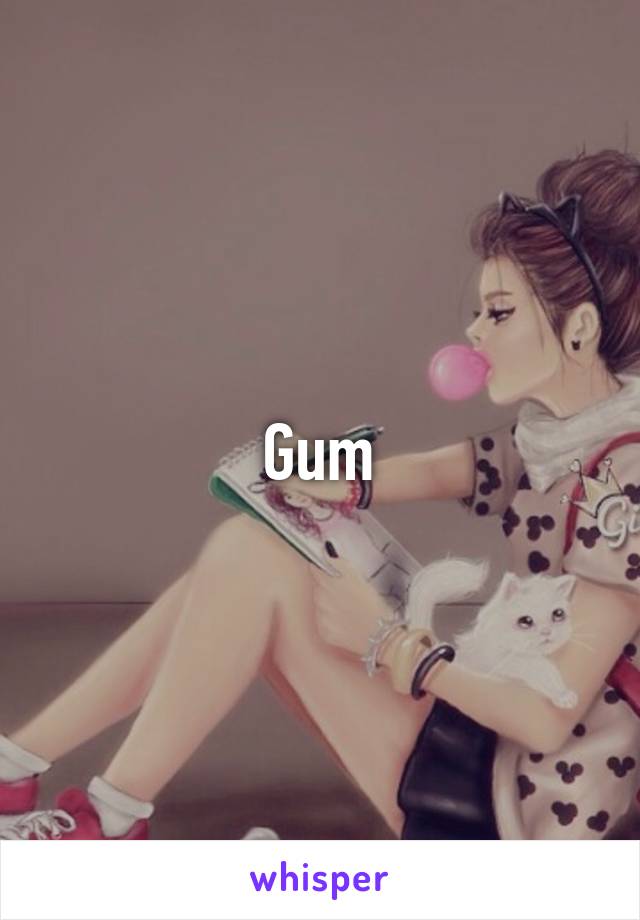 Gum