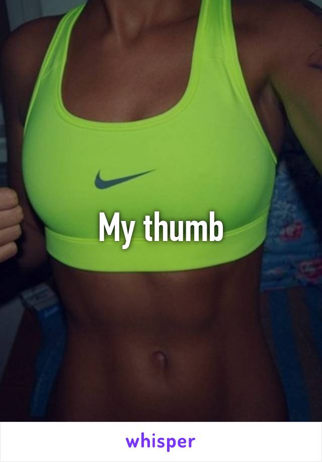 My thumb