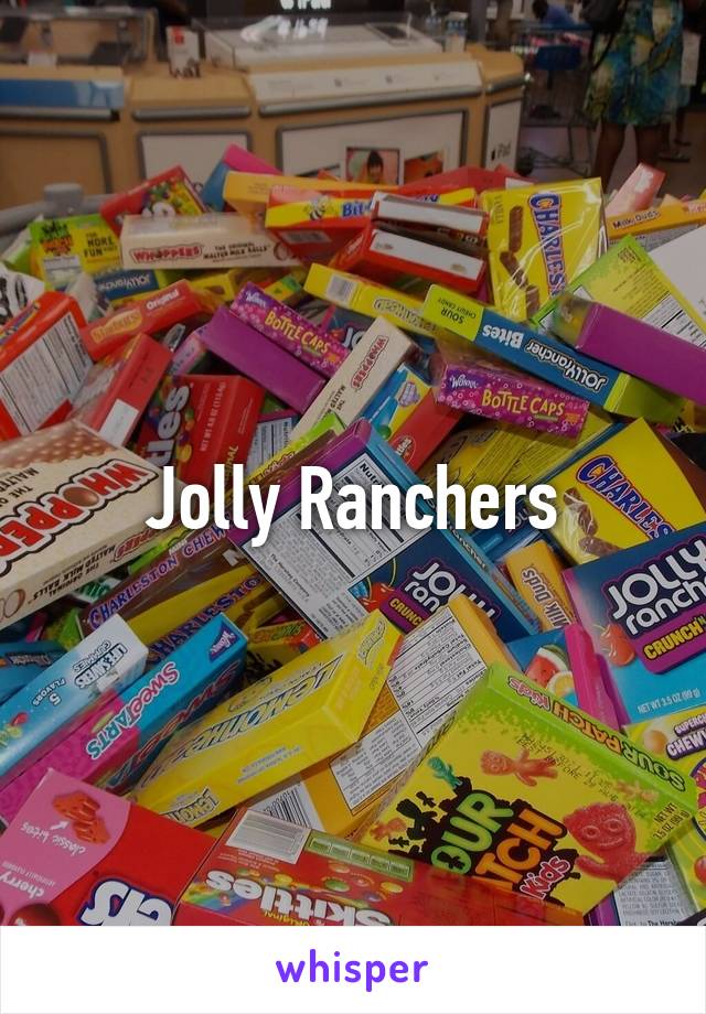 Jolly Ranchers