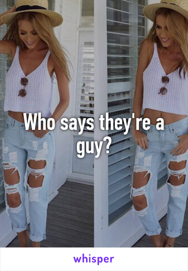 Who says they're a guy?