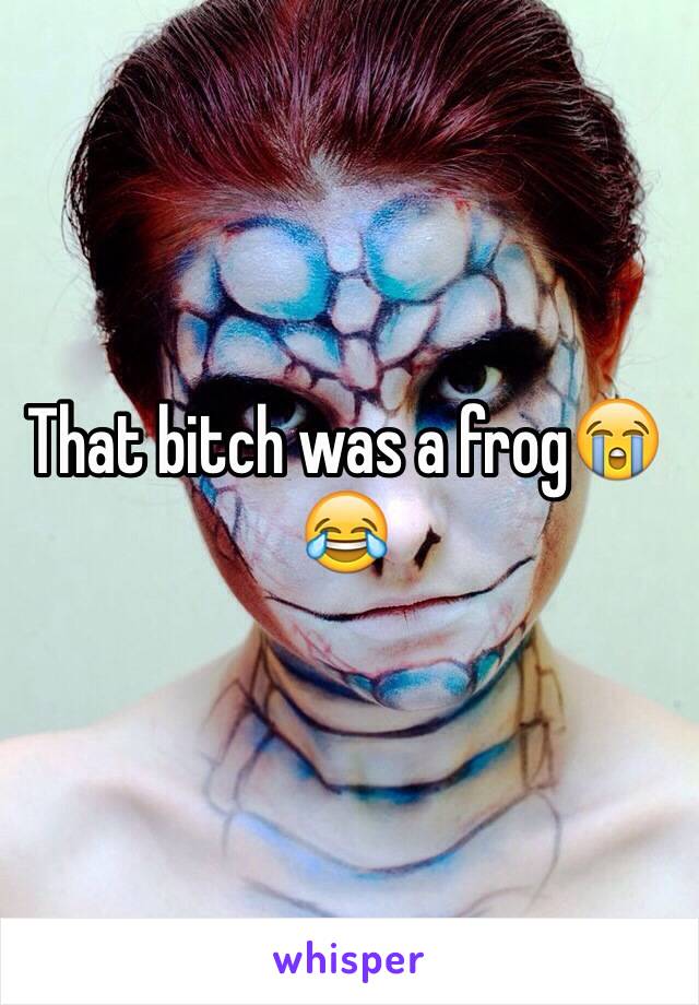 That bitch was a frog😭😂