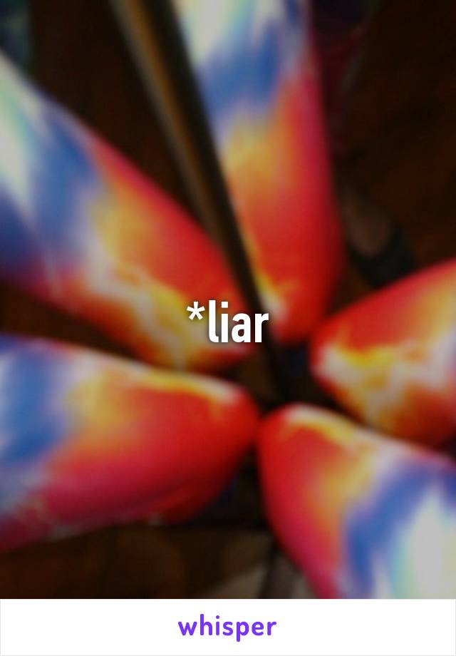 *liar