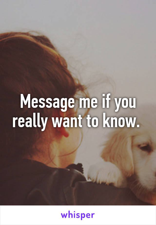 Message me if you really want to know. 