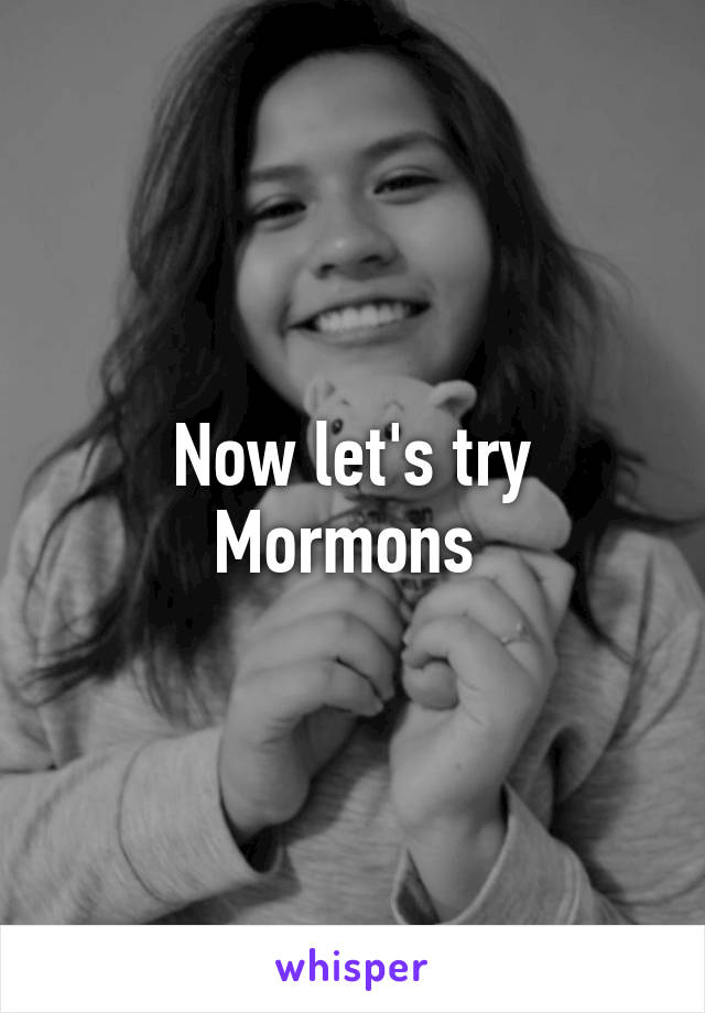 Now let's try Mormons 