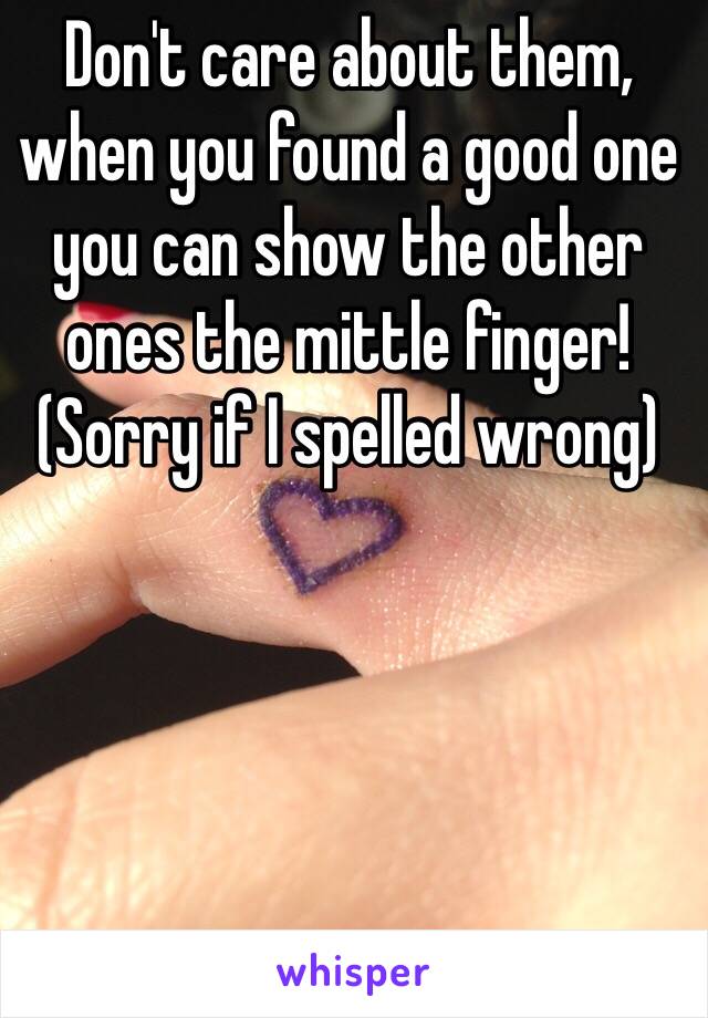 Don't care about them, when you found a good one you can show the other ones the mittle finger! 
(Sorry if I spelled wrong)