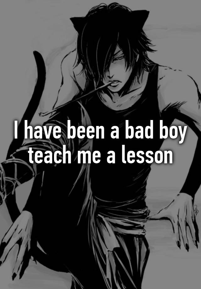 i-have-been-a-bad-boy-teach-me-a-lesson