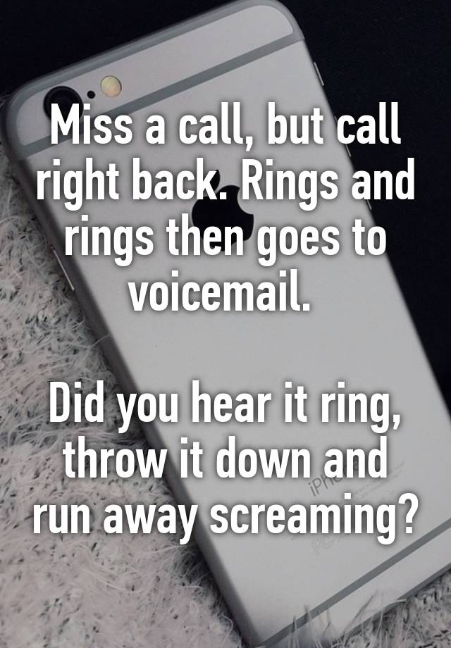 miss-a-call-but-call-right-back-rings-and-rings-then-goes-to