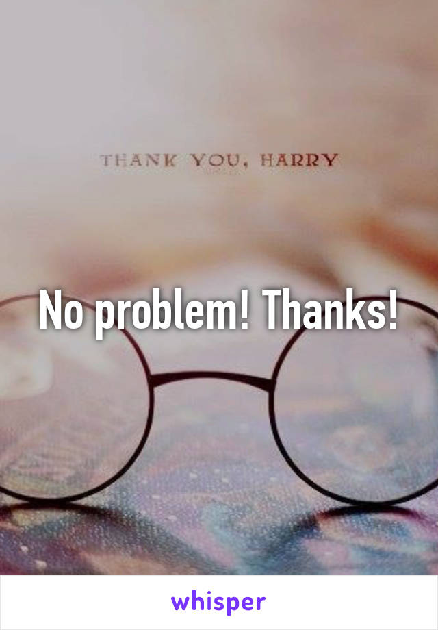 No problem! Thanks!