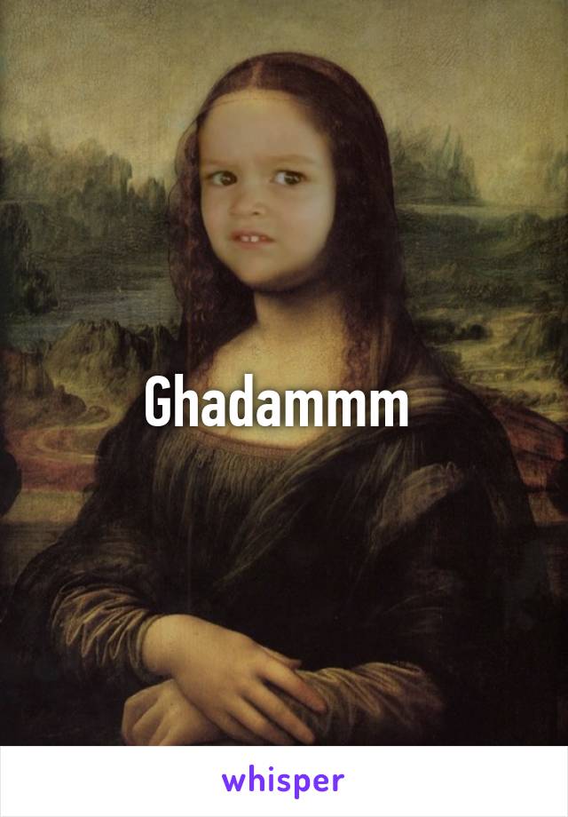 Ghadammm 