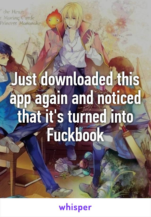 Just downloaded this app again and noticed that it's turned into Fuckbook