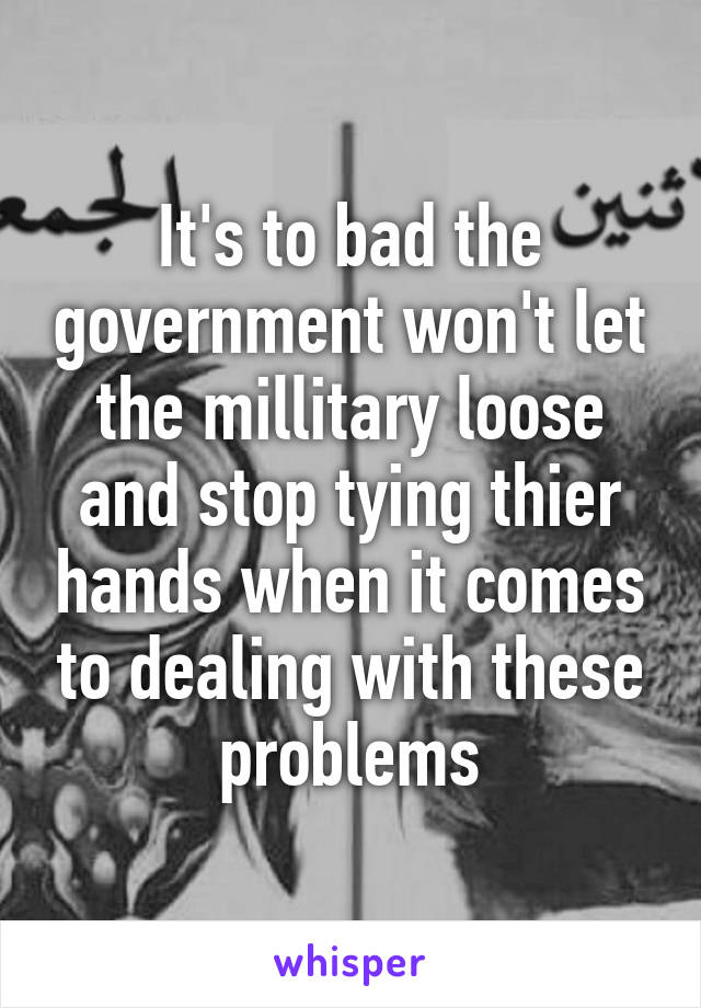 It's to bad the government won't let the millitary loose and stop tying thier hands when it comes to dealing with these problems