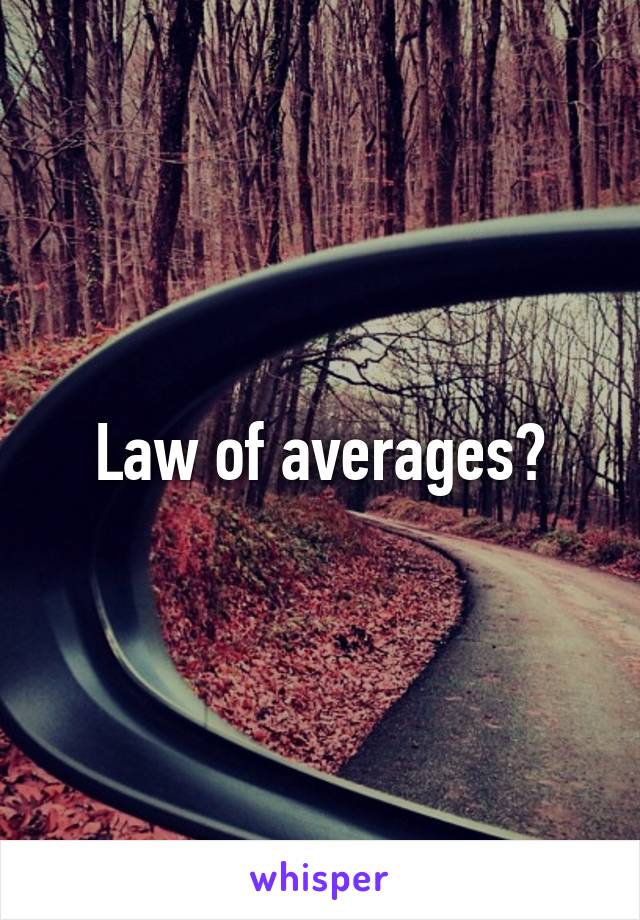 Law of averages?