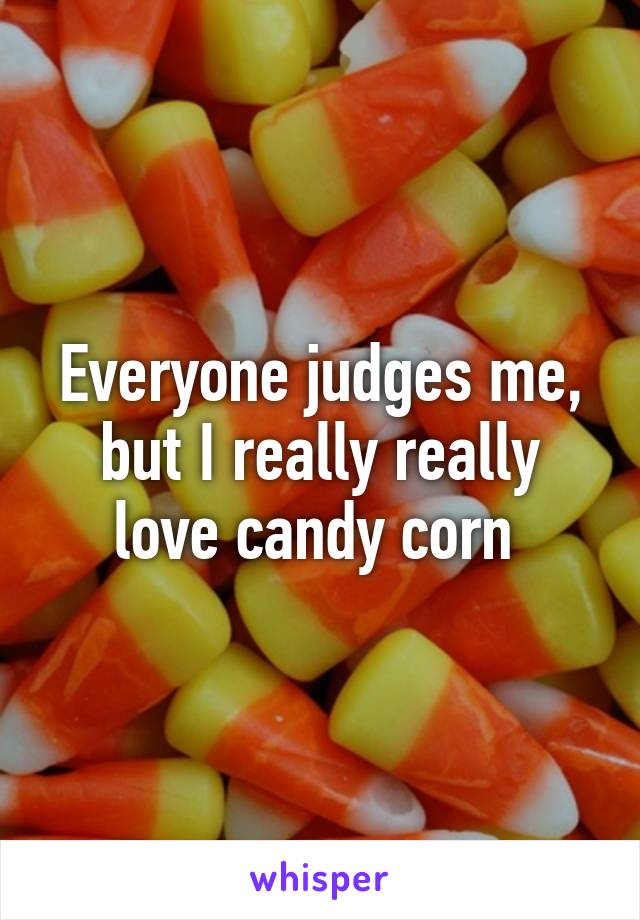 Everyone judges me, but I really really love candy corn 