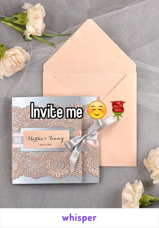 Invite me ☺️🌹