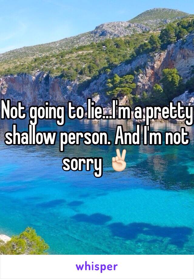 Not going to lie...I'm a pretty shallow person. And I'm not sorry ✌🏻️