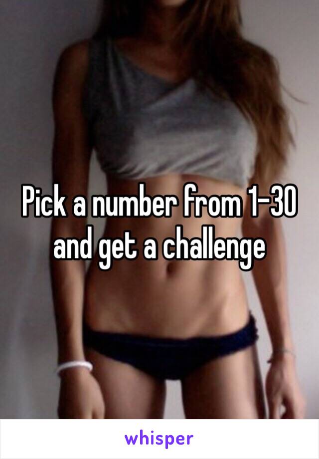 Pick a number from 1-30 and get a challenge 