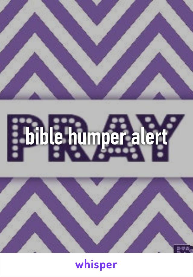bible humper alert