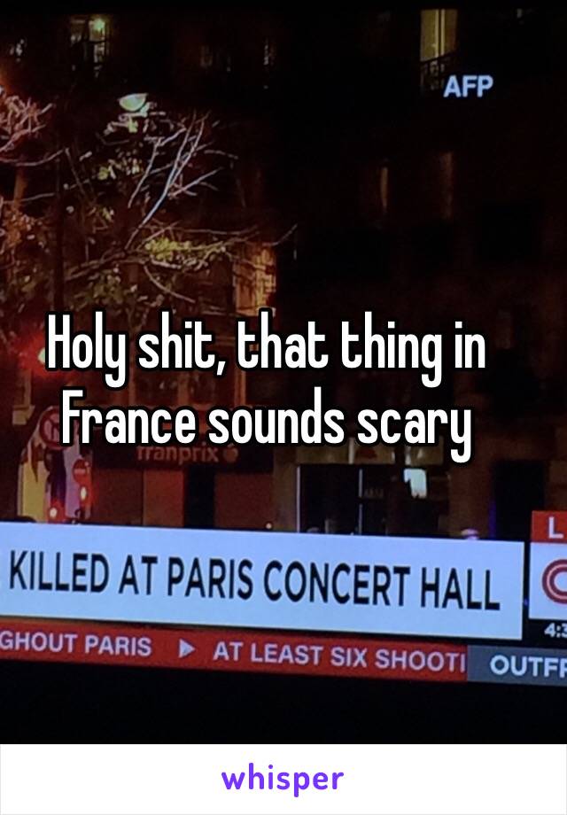 Holy shit, that thing in France sounds scary